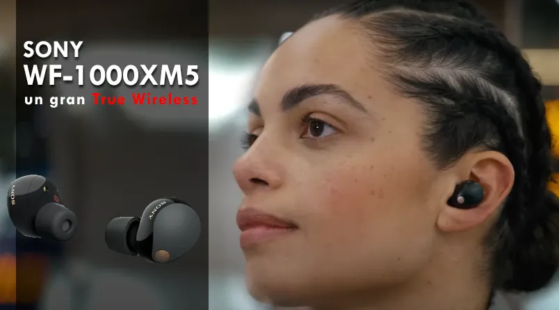 Sony WF-1000XM5 de lo mejor en True Wireless 